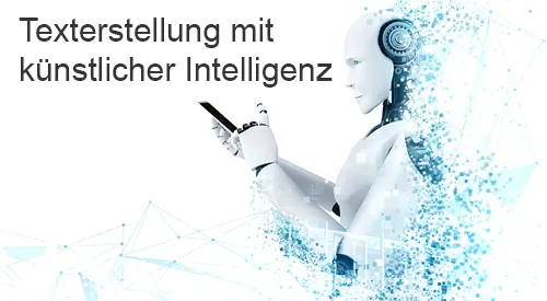 Texterstellung mit künstlicher Intelligenz Texterstellung mit künstlicher Intelligenz